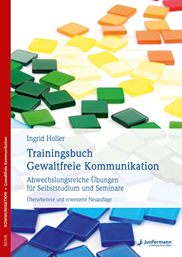 Trainingsbuch Gewaltfreie Kommunikation: Abwechslungsreiche Übungen für Selbststudium und Seminare von Junfermann Verlag